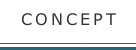 CONCEPT コンセプト
